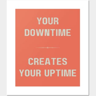 "DOWNTIME MAKES UPTIME" - Inspriational motivation work ethic quote Posters and Art